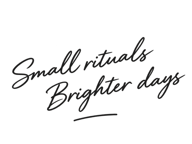Small rituals, brighter days